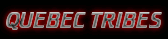 QUEBEC TRIBES ~ LINKS SOON