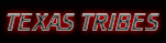 TEXAS TRIBES