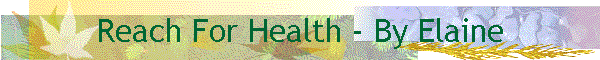 Reach For Health - By Elaine