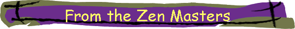 From the Zen Masters