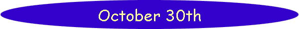 October 30th