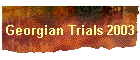 Georgian Trials 2003
