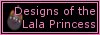 Designs of the Lala Princess