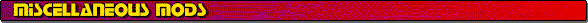 Miscellaneous Mods