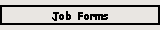 Job Forms