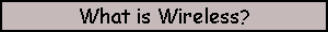 What is Wireless?
