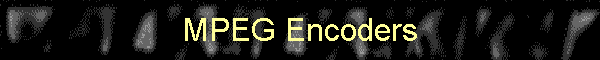 MPEG Encoders