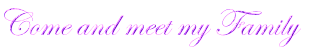 Come and meet my Family