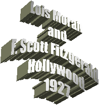 Lois Moran
and
F. Scott Fitzgerald
Hollywood
1927