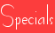 Specials