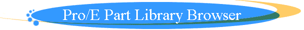 Pro/E Part Library Browser
