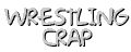 Wrestling Crap
