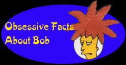 Obsessive Facts About Bob