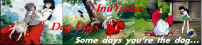 Welcome to Dog Days! My InuYasha site!