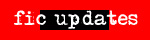 Fic Updates