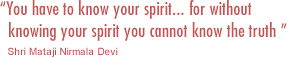 You have to know your spirit... for without knowing your spirit you cannot know the truth
