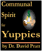 Communal Spirit for Yuppies