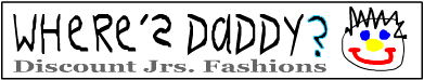 Where's Daddy Discount Jrs. Fashions