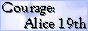 Courage: Alice 19th