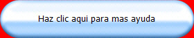Haz clic aqui para mas ayuda