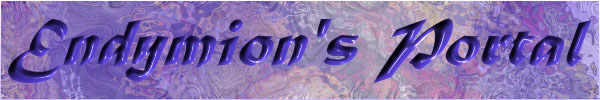 Endymion's Portal - Webmaster's personal site, requiring heavy alteration.