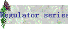 Regulator series