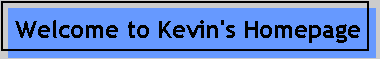 Welcome to Kevin's Homepage