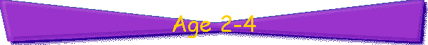 Age 2-4