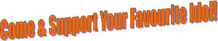 Come & Support Your Favourite Idol!