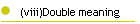 (viii)Double meaning