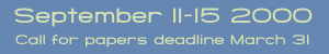September 11-15 2000, call for papers deadline March 31