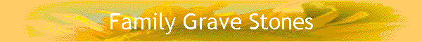 Family Grave Stones