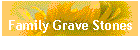 Family Grave Stones