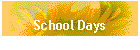 School Days