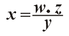 x = (w * z)/y