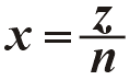 x = z / n