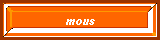 mous