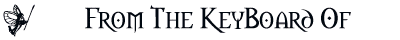 from the keyboard of