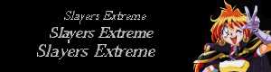 [Slayers Extreme]