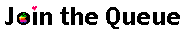 [Join the Queue]