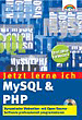 Sven Letzel, Robert Gacki , Jetzt lerne ich MySQL & PHP. Dynamische Webseiten mit Open Source-Software programmieren.