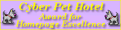 [Cyber Pet Hotel Award for Homepage Excellence]