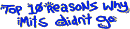 Top 10 Reasons Why Mits Didn't Go
