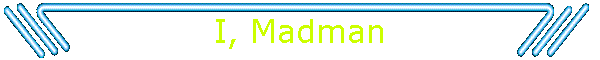 I, Madman