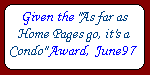 [Given the 'As far as home pages go, it's a Condo' Award, June97]