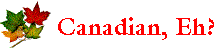 Canadian, Eh?