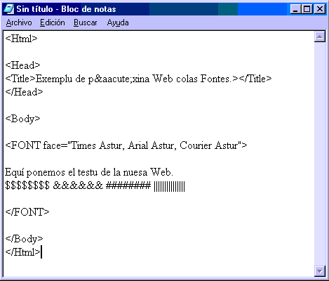 Plumiamos esti testu nel Bloc de Notas ya guardámoslo como loqueseya.txt pa llueu camuda-y el nome a loqueseya.htm.