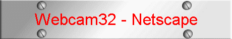 Webcam32 - Netscape