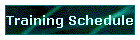 Training Schedule
