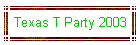 Texas T Party 2003